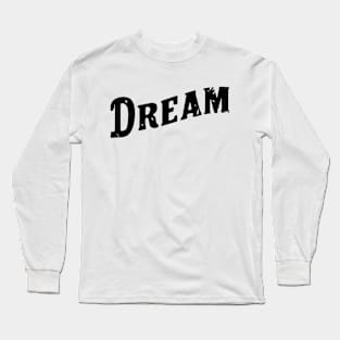 Dream Long Sleeve T-Shirt